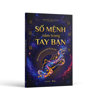 Số mệnh nằm trong tay bạn, bạn khổ không phải lỗi do trời - Một góc nhìn mới mẻ về cuộc đời con người